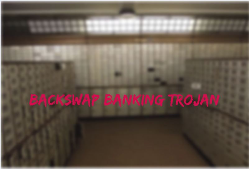BackSwap Banking Trojan Using New Browser Monitoring Technique
